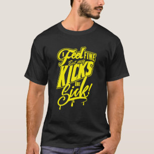 Ik voel me prima, maar mijn kicks zijn dikke gele  t-shirt