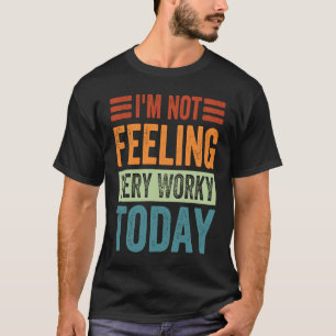 Ik voel me vandaag niet erg benauwd voor Sarcastis T-shirt