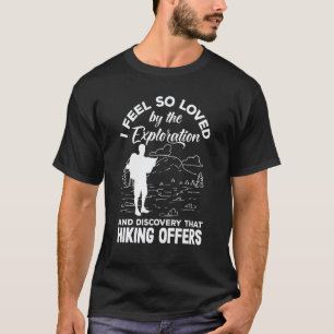 Ik voel me zo bemind door de verkenning die wandel t-shirt