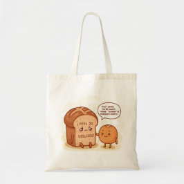 "Ik voel me zo nutteloos", zei het brood Tote Bag