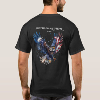 Ik voel niet de behoefte om te reageren op Patriot T-shirt