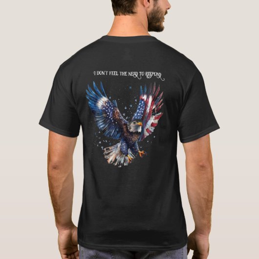 Ik voel niet de behoefte om te reageren op Patriot T-shirt (Achterkant)