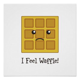 Ik voel Waffle. Perfect Poster