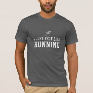 Ik voelde me gewoon alsof ik rondliep t-shirt