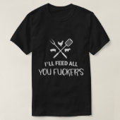 Ik voer alles wat u kunt geven Funny Grilling Quot T-shirt (Design voorkant)