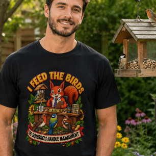 Ik Voer de Vogels Eekhoorns Beheer Beheer Grappig T-shirt
