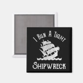 Ik voer een Tight Shipwreck uit Magneet (Voorkant / Achterkant)