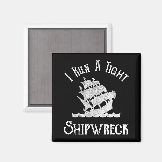 Ik voer een Tight Shipwreck uit Magneet (Voorkant / Achterkant)