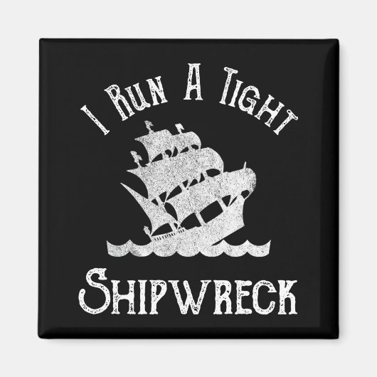 Ik voer een Tight Shipwreck uit Magneet (Voorkant)