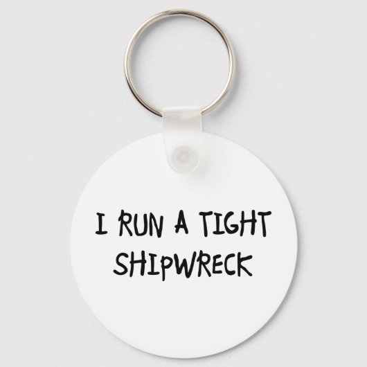 Ik voer een Tight Shipwreck uit Sleutelhanger (Voorkant)