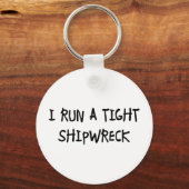 Ik voer een Tight Shipwreck uit Sleutelhanger (Voorkant)
