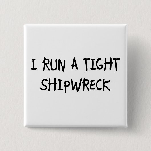 Ik voer een Tight Shipwreck uit Vierkante Button 5,1 Cm (Voorkant)