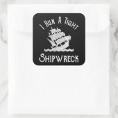 Ik voer een Tight Shipwreck uit Vierkante Sticker (Tas)