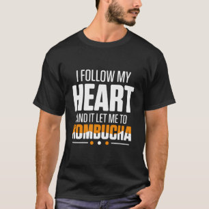 Ik volg mijn hart en laat me naar Kombucha Brewin T-shirt