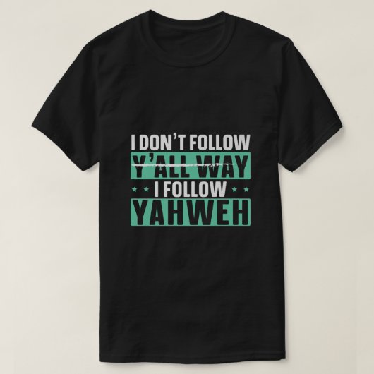 Ik volg Yahweh Christelijk B niet. T-shirt (Design voorkant)