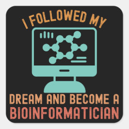 Ik volgde mijn droom en werd een bio-informaticus vierkante sticker