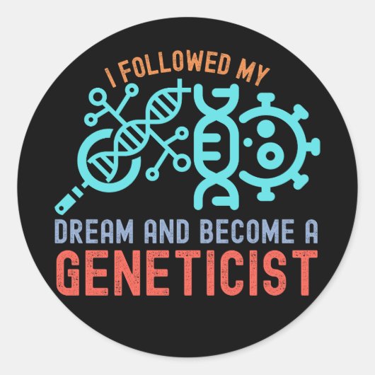 Ik volgde mijn droom en werd geneticus ronde sticker (Voorkant)