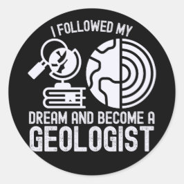 Ik volgde mijn droom en werd geoloog ronde sticker