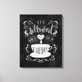 Ik volgde mijn hart en het leidde me naar koffie canvas afdruk
