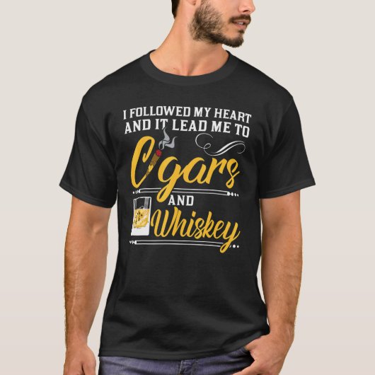 Ik volgde mijn hartkloppingen terwijl Whiskey Ciga T-shirt (Voorkant)