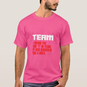 Ik vond de ik in het team. Verborgen in het gat T-shirt
