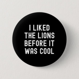 Ik vond de leeuwen leuk voordat het cool grappig v ronde button 5,7 cm