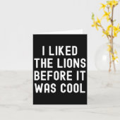 Ik vond de Leeuwen leuk voordat het cool was Funny Kaart (Gele Bloem)