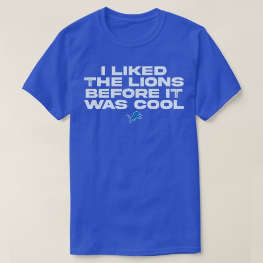 Ik vond de leeuwen leuk voordat het cool was t-shirt (Design voorkant)