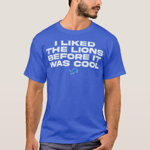 Ik vond de leeuwen leuk voordat het cool was t-shirt