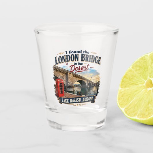 Ik vond de London Bridge in de woestijn Shot Glas (Voorkant)