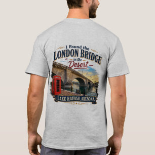 Ik vond de London Bridge in het woestijnmeer Lake  T-shirt