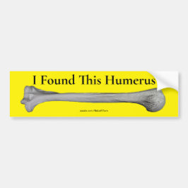 Ik vond deze Humerus Bumpersticker