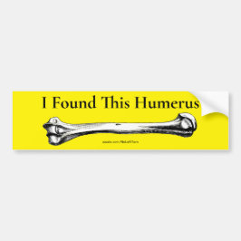 Ik vond deze Humerus Bumpersticker
