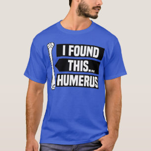 Ik vond deze Humerus, Funny Pun, Punny T-shirt