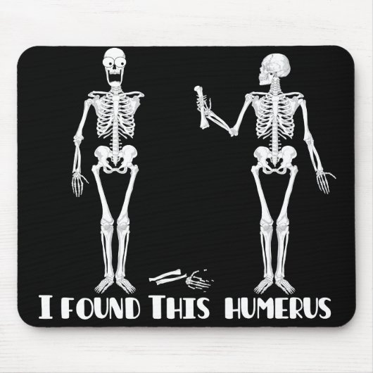 Ik vond deze humerus - grappige skeletons mousepad muismat (Voorkant)