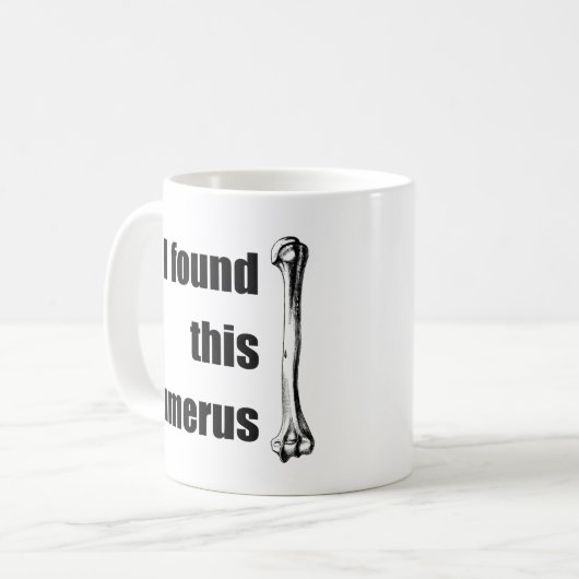 Ik vond deze Humerus Koffiemok (Voorkant links)