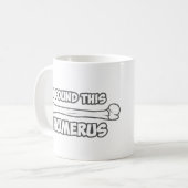 Ik vond deze Humerus Koffiemok (Voorkant links)