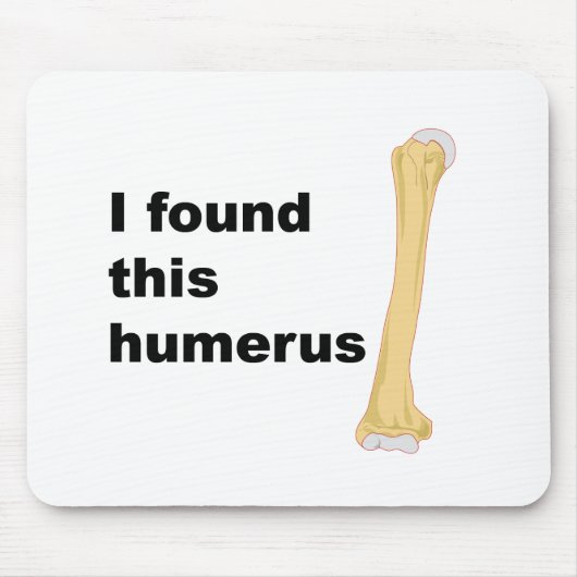 Ik vond deze Humerus Muismat (Voorkant)