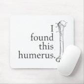 Ik vond deze Humerus Muismat (Met muis)