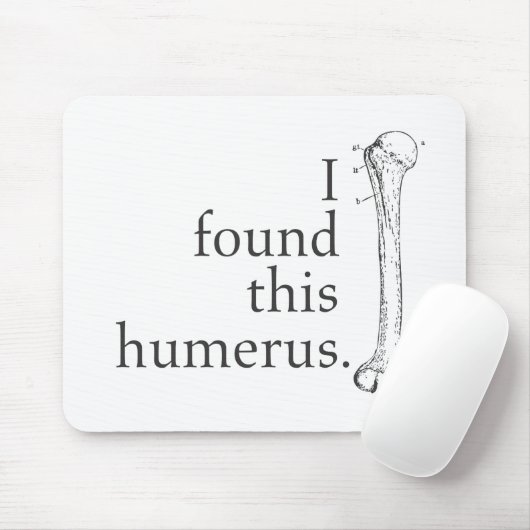 Ik vond deze Humerus Muismat (Met muis)
