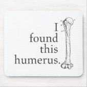 Ik vond deze Humerus Muismat (Voorkant)