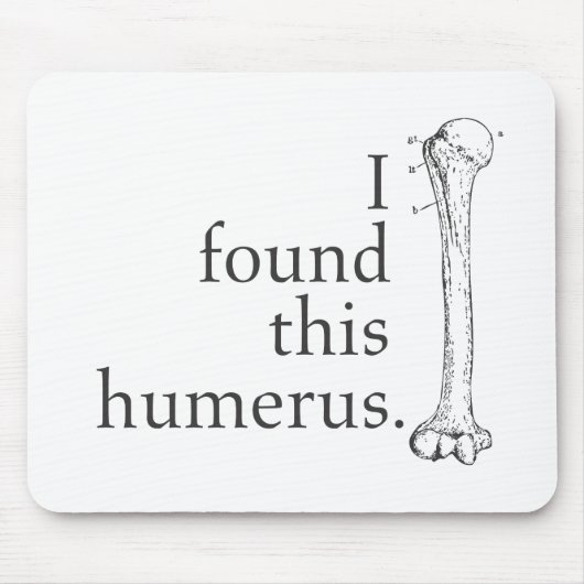 Ik vond deze Humerus Muismat (Voorkant)