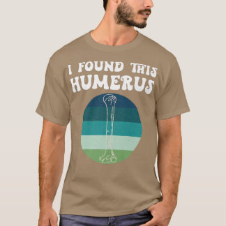 Ik vond deze Humerus Old Skeleton Bone Dad Joke Fa T-shirt