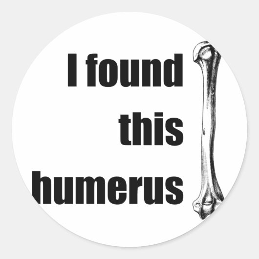 Ik vond deze Humerus Ronde Sticker (Voorkant)