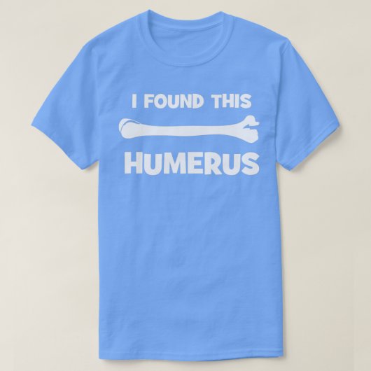Ik vond deze Humerus T-shirt (Design voorkant)