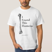 Ik vond deze Humerus T-Shirt (Voorkant)