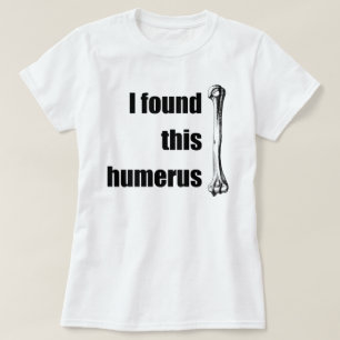 Ik vond deze Humerus T-shirt