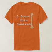 Ik vond deze humerus t-shirt (Design voorkant)