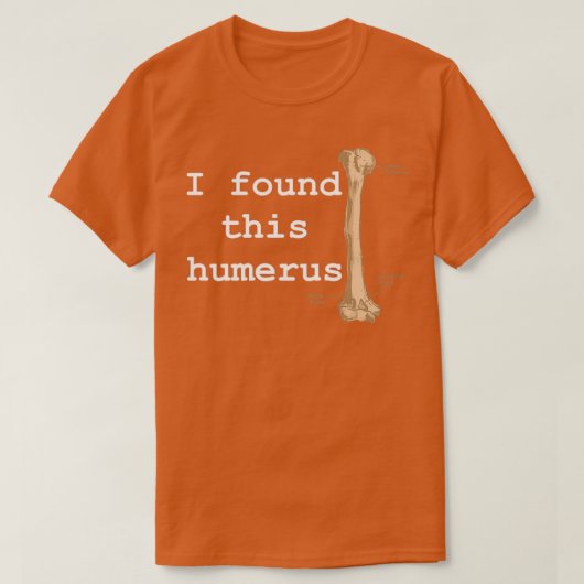 Ik vond deze humerus t-shirt (Design voorkant)