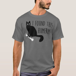 Ik vond dit grappige Humerus kat T-shirt